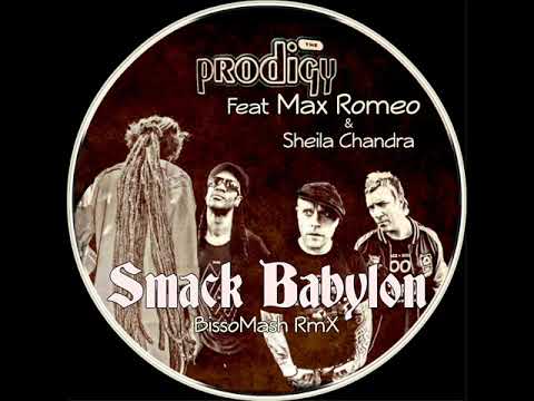 The Prodigy Ft  Max Romeo & Sheila Chandra  - Smack Babylon (BissoMash RmX)