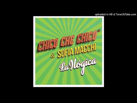 Chico Che Chico - La Ilógica (Feat. Sofía Macch).