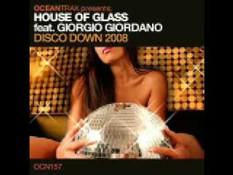 House Of Glass ft. Giorgio Giordano - disco down 2008