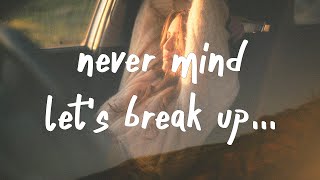 LANY - never mind, let&#39;s break up (Lyrics)
