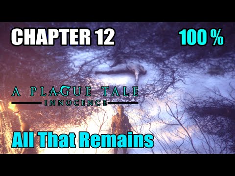 A Plague Tale Innocence - Chapter 12 All That Remains | 100% Walkthrough