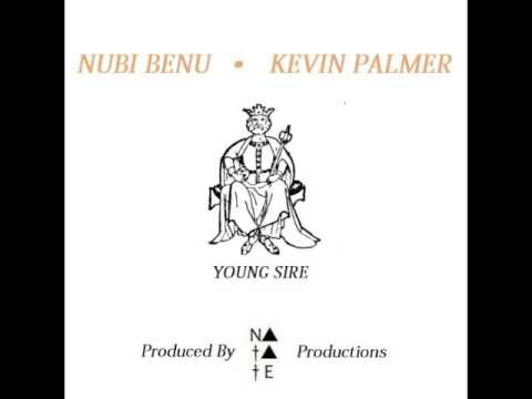 Nubi Benu & Kevin Palmer - Young Sire (Produced By Natate Productions)