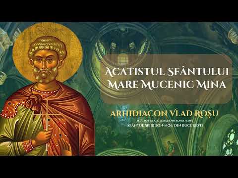 Acatistul Sfantului Mare Mucenic Mina - Arhidiacon Vlad Rosu