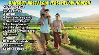 Download lagu GEDUNG TUA - ADA RINDU - ANGIN | Kumpulan Dangdut Melow Buat Santai | PERTENGKARAN - TRAUMA mp3