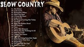 Slow Country Songs Collection -  Best Classic Country Songs  - Greatest Country Music Ever