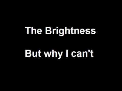 The Brightness - But why I can't