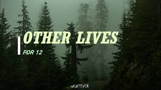 Other lives - For 12 _ Lyrics