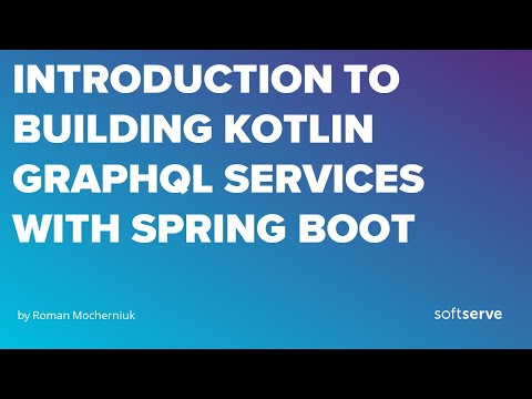 Introduction to building Kotlin GraphQL services with Spring Boot by Roman Mocherniuk