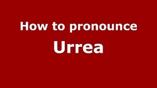 How to pronounce Urrea