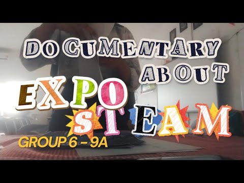Documentary About Expo STEAM - Group 6/9A