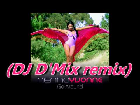 Nenna Yvonne - Go Around (DJ DMix remix)[OFFICIAL] HD