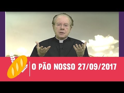 O Pão Nosso -  27/09/2017