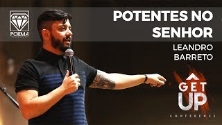 22/07/2017 - Get Up Conference - Potentes no Senhor - Leandro Barreto