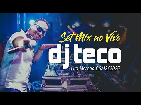 SET MIX DJ TECO - AMANHECENDO NA LUA MORENA - 06/12/2025