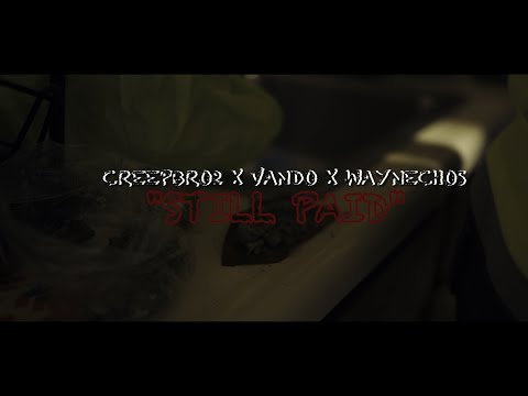 Creepbro2 x Vando x Waynechos - Still Paid