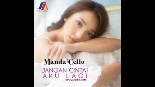 Download lagu Manda Cello - Jangan Cintai Aku Lagi mp3