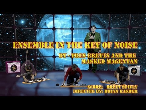 Ensemble in the Key of Noise by Tres Bretts and the Masked Magentan