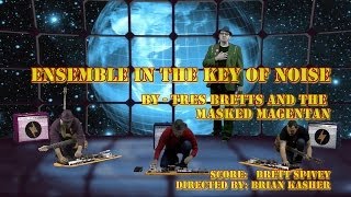 Ensemble in the Key of Noise by Tres Bretts and the Masked Magentan