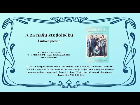 TONIC 2 od Bardejova, A za našu stodolečku, ludowa + text piesne, народна пісня + текст,