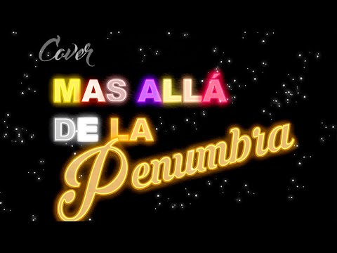 MAS ALLÁ DE LA PENUMBRA (Remix) / Juan José Gómez cover 🎼🎧🎤🎶