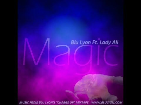 Blu Lyon Ft Lady Ali - Magic | Explicit | February 2014