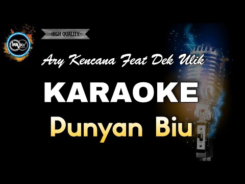 PUNYAN BIU ARY KENCANA FEAT DEK ULIK - KARAOKE