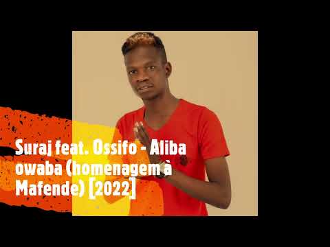 Suraj feat Ossifo - Aliba Owaba (homenagem à Mafende) [2022]