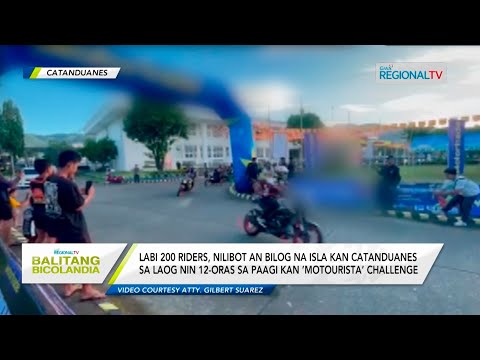 Balitang Bicolandia: Labi 200 riders, nilibot an bilog na Catanduanes sa ‘Motourista’ Challenge