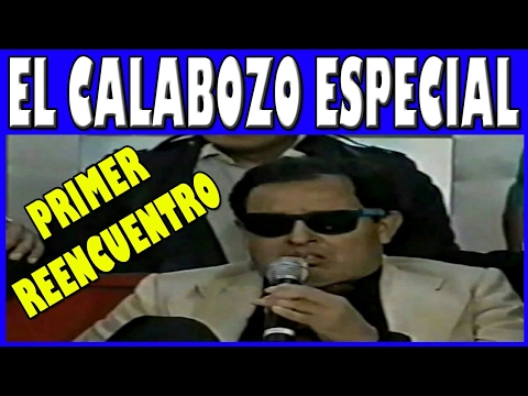 EL CALABOZO ESPECIAL 1ER REENCUENTRO