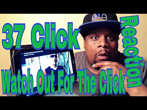 37 Click - Watch Out For The Click (Official Video) Reaction Request