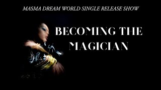 Masma Dream World – “Becoming The Magician”
