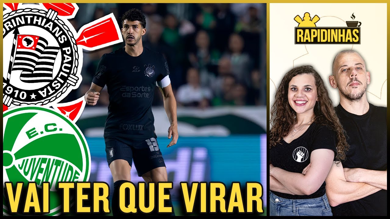 CORINTHIANS PERDE PARA O JUVENTUDE NA COPA DO BR | WESLEY SE DESPEDE | HUGO JOGA CONTRA O FLAMENGO