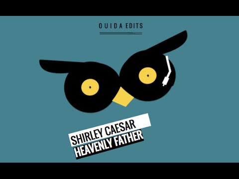 Shirley Caesar - Heavenly Father (Ouida Remix)