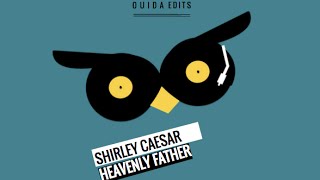 Shirley Caesar - Heavenly Father (Ouida Remix)