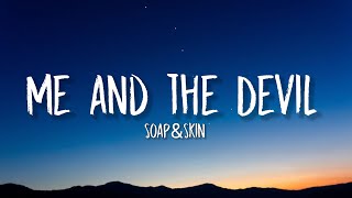Soap&amp;Skin - Me and the Devil (Lyrics) |  Hello Satan I- I believe that it&#39;s time to go
