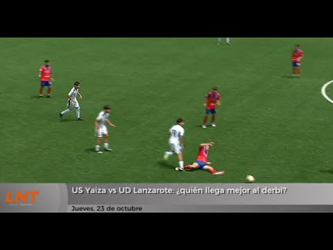 US Yaiza vs UD Lanzarote: ¿quién llega mejor al derbi?
