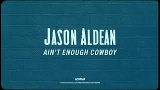 Jason Aldean - Ain&#39;t Enough Cowboy (Lyric Video)