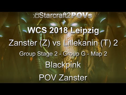 SC2 LotV - WCS 2018 Leipzig - Zanster vs Lillekanin 2 - Ro64 Group G - Map 2 - Blackpink - Zanster