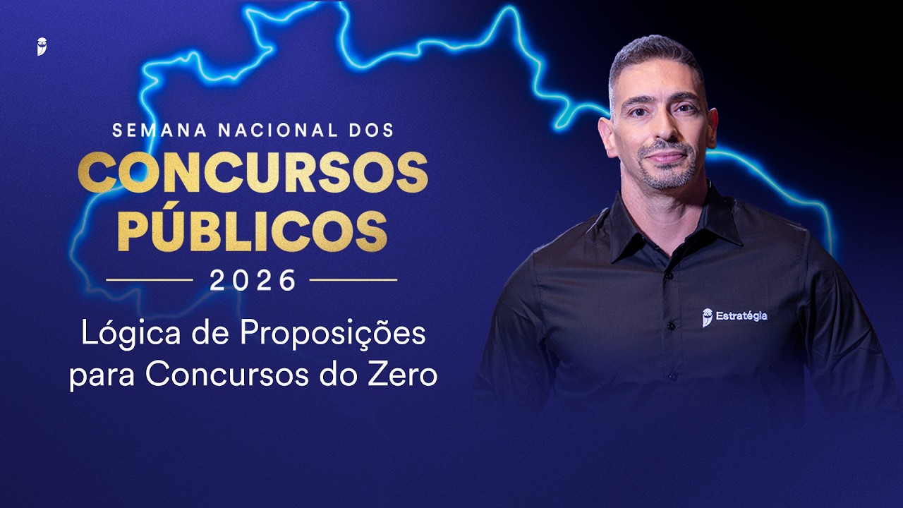Lógica de Proposições para Concursos do Zero - Semana Nacional dos Concursos Públicos 2026