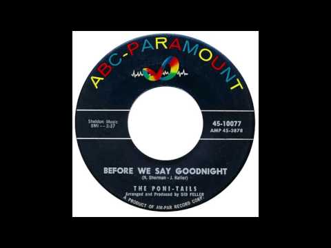 Poni-Tails – “Before We Say Goodnight” (ABC) 1960