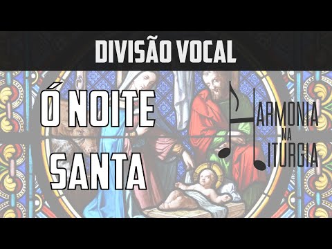 Ó Noite Santa | Natal | Divisão Vocal