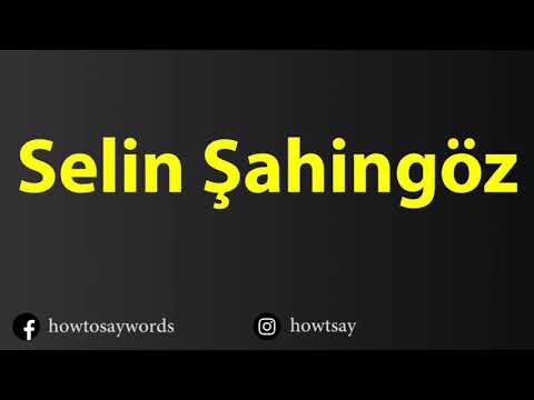How To Pronounce Selin Sahingoz
