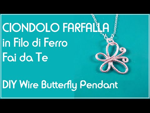 Ciondolo Farfalla in Filo di Ferro Fai da Te - Wire Butterfly Pendant