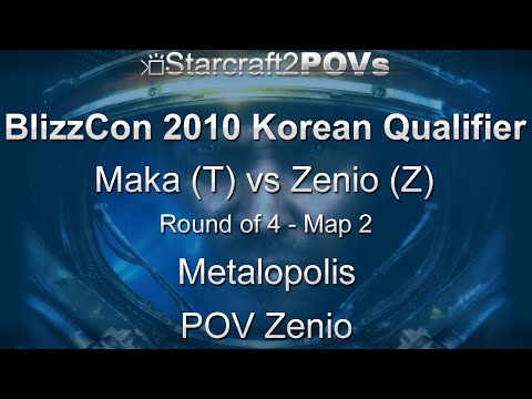 SC2 WoL - BlizzCon 2010 KR Qualifiers - Maka vs Zenio - Ro4 - Map 2 - Metalopolis - Zenio