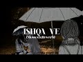 ISHQA VEE Slowed X Reverb Emotional Depth Soulful Sounds Heart Touching Music