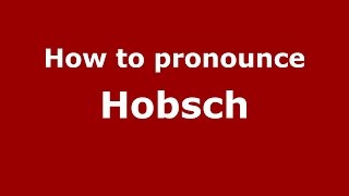 How to pronounce Hobsch
