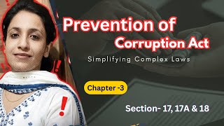 Prevention of Corruption Act | Chapter 3 | Section 17, 17A & 18