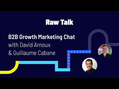 B2B Growth Marketing Chat with David Arnoux Guillaume Cabane