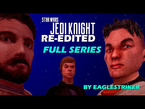 Jedi Knight Re-Edited - Full Series (By EagleStriker)