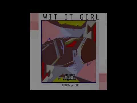 NEW SINGLE: AIRON A'FLIC - WIT IT GIRL